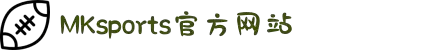 MK(体育科技有限公司)体育·官方网站